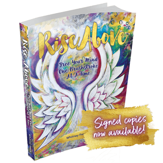 Rise Above - Free Your Mind One Brushstroke At A Time