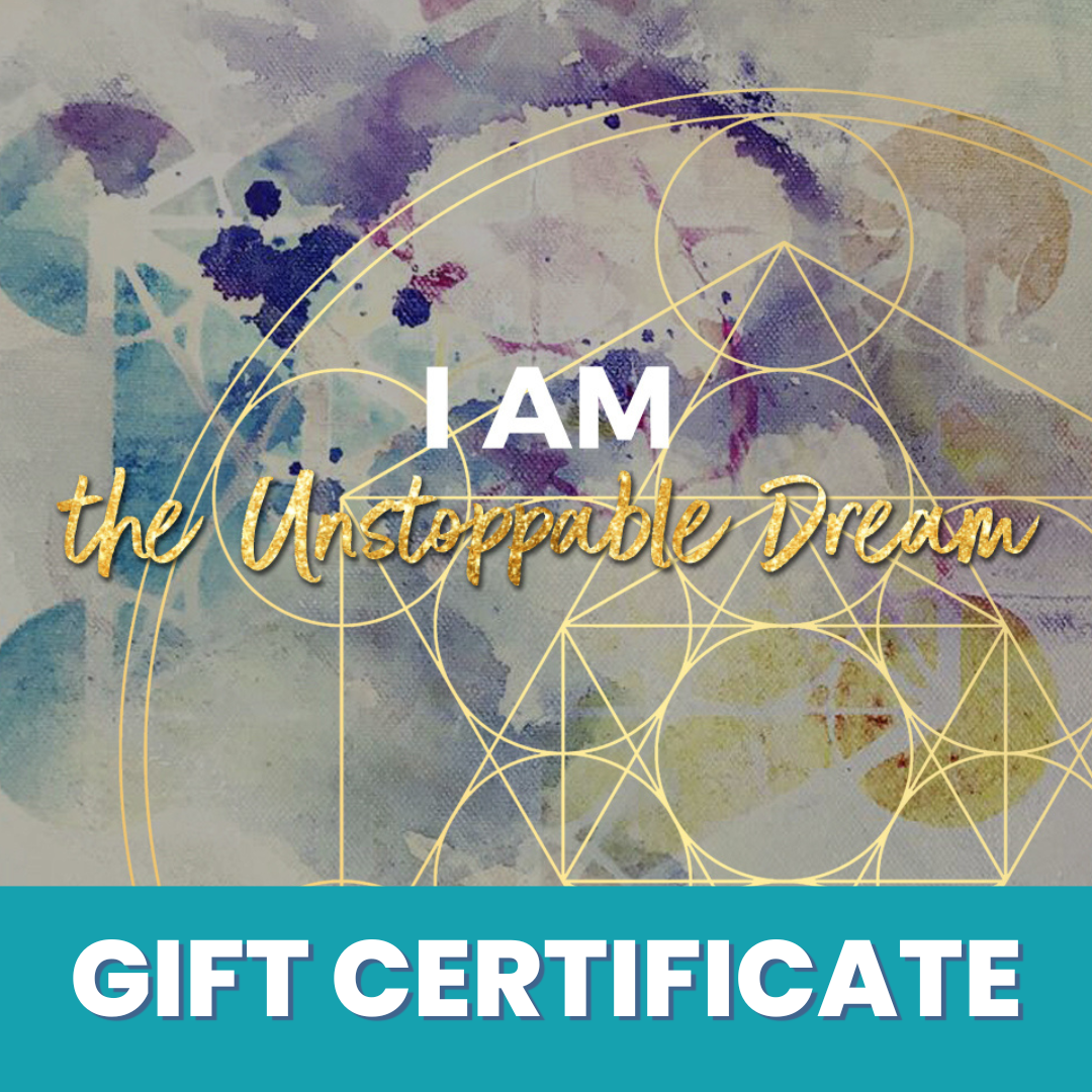 Gift Certificate: I AM the Unstoppable Dream